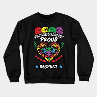 FLAMBOYANTLY proud respect Crewneck Sweatshirt